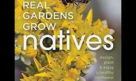 Book cover of Real Gardens Grow Natives: Design, Plant, and Enjoy a Healthy Northwest Garden, by Eileen Stark. 
